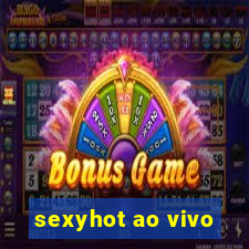 sexyhot ao vivo